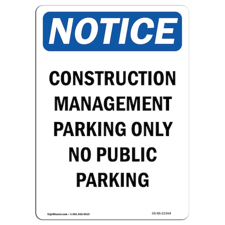 Signmission Safety Sign, OSHA Notice, 18" Height, NOTICE Construction Management Sign, Portrait OS-NS-D-1218-V-15364